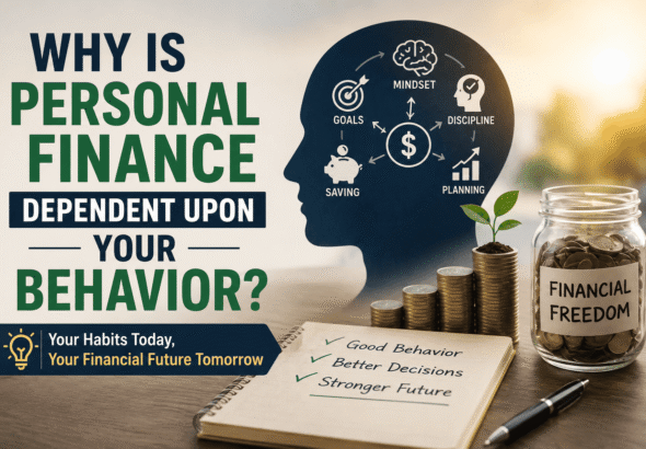 Why Is Personal Finance Dependent Upon Your Behavior